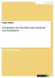 Cover von Schokolade. Ein Überblick über Herkunft und Produktion