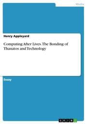 Cover von Computing After Lives. The Bonding of Thanatos and Technology