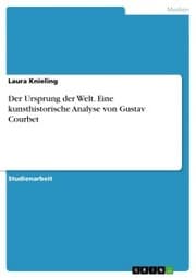 Cover von Der Ursprung der Welt. Eine kunsthistorische Analyse von Gustav Courbet