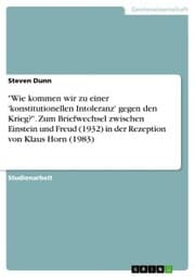 Cover von 'Wie kommen wir zu einer 'konstitutionellen Intoleranz' gegen den Krieg?'. Zum Briefwechsel zwischen Einstein und Freud (1932) in der Rezeption von Klaus Horn (1983)