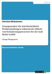 Cover von Lösungsansätze für innerbetriebliche Problemstellungen während des Ablaufs von Veränderungsprozessen bei der Audi Berlin GmbH