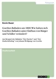Cover von Goethes Balladen um 1800. Wie haben sich Goethes Balladen unter Einfluss von Bürger und Schiller verändert?