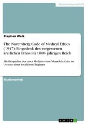 Cover von The Nuremberg Code of Medical Ethics (1947): Eingedenk des vergessenen ärztlichen Ethos im 1000- jährigen Reich