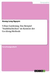 Cover von Urban Gardening. Das Beispiel 'Stadtfrüchtchen' im Kontext der Go-Along-Methode