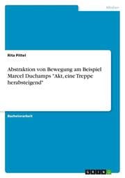 Cover von Abstraktion von Bewegung am Beispiel Marcel Duchamps 'Akt, eine Treppe herabsteigend'