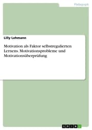 Cover von Motivation als Faktor selbstregulierten Lernens. Motivationsprobleme und Motivationsüberprüfung