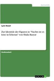 Cover von Zur Identität der Figuren in 'Nachts ist es leise in Teheran' von Shida Bazyar