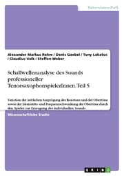 Cover von Schallwellenanalyse des Sounds professioneller TenorsaxophonspielerInnen. Teil 5