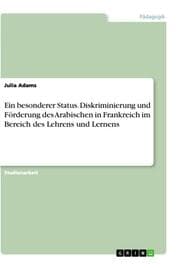 Cover von Ein besonderer Status. Diskriminierung und Förderung des Arabischen in Frankreich im Bereich des Lehrens und Lernens