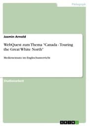 Cover von WebQuest zum Thema 'Canada - Touring the Great White North'