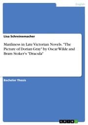Cover von Manliness in Late Victorian Novels. 'The Picture of Dorian Gray' by Oscar Wilde and Bram Stoker's 'Dracula'