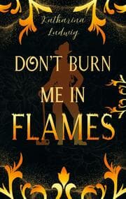 Cover von Don't Burn Me In Flames