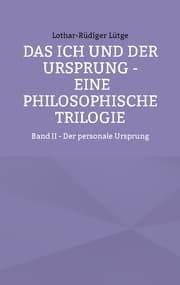Cover von Das Ich und der Ursprung - Eine philosophische Trilogie