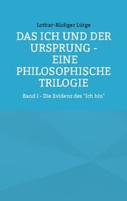 Cover von Das Ich und der Ursprung - Eine philosophische Trilogie