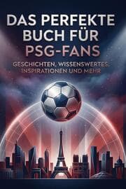 Cover von Das perfekte Buch für PSG-Fans