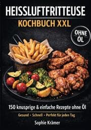Cover von Heissluftfritteuse Kochbuch XXL