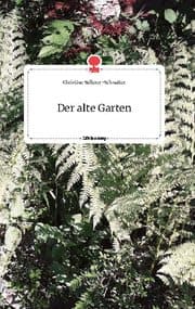 Cover von Der alte Garten. Life is a Story - story.one