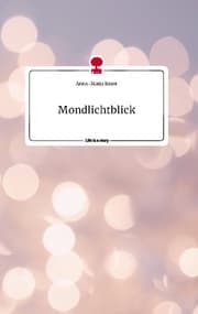 Cover von Mondlichtblick. Life is a Story - story.one
