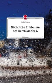 Cover von Nächtliche Erlebnisse des Herrn Moritz K. Life is a Story - story.one