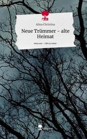 Cover von Neue Trümmer - alte Heimat. Life is a Story - story.one