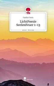 Cover von LichtPoesie SeelenFeuer 1-13. Life is a Story - story.one