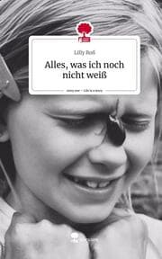 Cover von Alles, was ich noch nicht weiß. Life is a Story - story.one