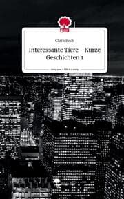 Cover von Interessante Tiere - Kurze Geschichten 1. Life is a Story - story.one