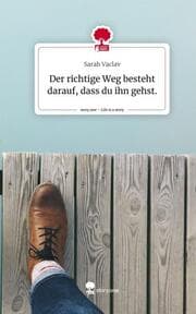 Cover von Der richtige Weg besteht darauf, dass du ihn gehst.. Life is a Story - story.one