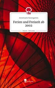 Cover von Ferien und Freizeit ab 2002. Life is a Story - story.one
