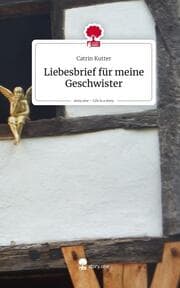 Cover von Liebesbrief für meine Geschwister. Life is a Story - story.one