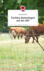 Cover von Tschüss Rammingen auf der Alb!. Life is a Story - story.one