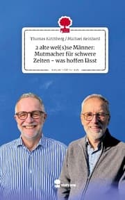 Cover von 2 alte wei(s)se Männer: Mutmacher für schwere Zeiten - was hoffen lässt. Life is a Story - story.one