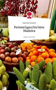 Cover von Fernwehgeschichten Madeira. Life is a Story - story.one