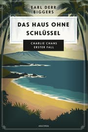 Cover von Earl Derr Biggers. Das Haus ohne Schlüssel. Charlie Chans erster Fall