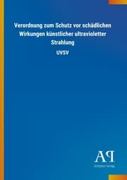 Cover von Verordnung zum Schutz vor schädlichen Wirkungen künstlicher ultravioletter Strahlung
