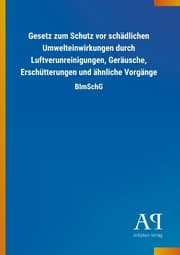 Cover von Gesetz zum Schutz vor schädlichen Umwelteinwirkungen durch Luftverunreinigungen, Geräusche, Erschütterungen und ähnliche Vorgänge