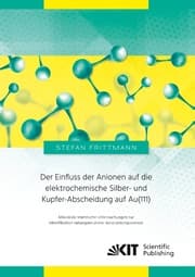 Cover von Der Einfluss der Anionen auf die elektrochemische Silber- und Kupfer-Abscheidung auf Au(111) : Mikrokalorimetrische Untersuchungen zur Identifikation ladungsneutraler Adsorptionsprozesse