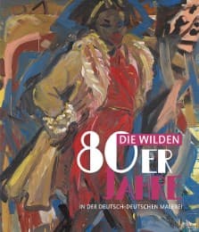 Cover von Die wilden 80er Jahre in der deutsch-deutschen Malerei