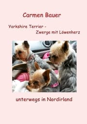 Cover von Yorkshire Terrier - Zwerge mit Löwenherz unterwegs in Nordirland