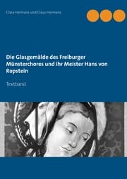 Cover von Die Glasgemälde des Freiburger Münsterchores und ihr Meister Hans von Ropstein