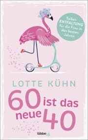 Cover von Sechzig ist das neue Vierzig