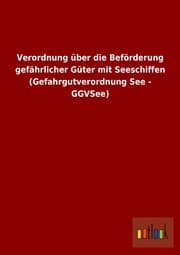 Cover von Verordnung über die Beförderung gefährlicher Güter mit Seeschiffen (Gefahrgutverordnung See - GGVSee)