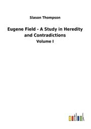 Cover von Eugene Field - A Study in Heredity and Contradictions