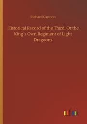 Cover von Historical Record of the Third, Or the King's Own Regiment of Light Dragoons