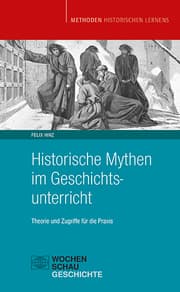 Cover von Historische Mythen im Geschichtsunterricht