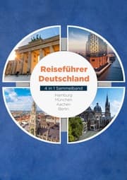 Cover von Reiseführer Deutschland - 4 in 1 Sammelband: Hamburg, München, Aachen, Berlin