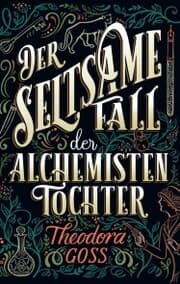 Cover von Der seltsame Fall der Alchemisten-Tochter - Die außergewöhnlichen Abenteuer des Athena-Clubs Band 1