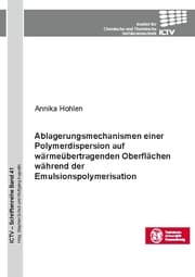 Cover von Ablagerungsmechanismen einer Polymerdispersion auf wärmeübertragenden Oberflächen während der Emulsionspolymerisation