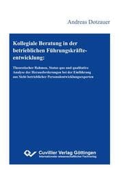 Cover von Kollegiale Beratung in der betrieblichen Führungskräfteentwicklung. Theoretischer Rahmen, Status quo und qualitative Analyse der Herausforderungen bei der Einführung aus Sicht betrieblicher Personalentwicklungsexperten