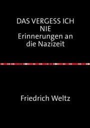 Cover von DAS VERGESS ICH NIE Erinnerungen an die Nazizeit